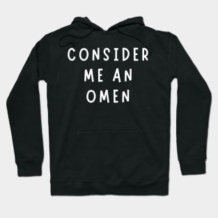 consider me an omen Hoodie